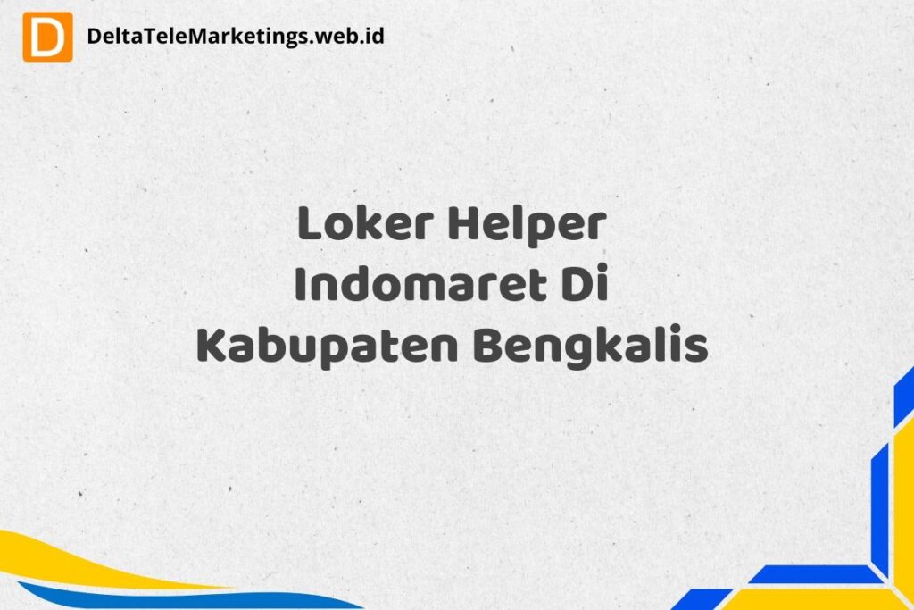 Loker Helper Indomaret Di Kabupaten Bengkalis