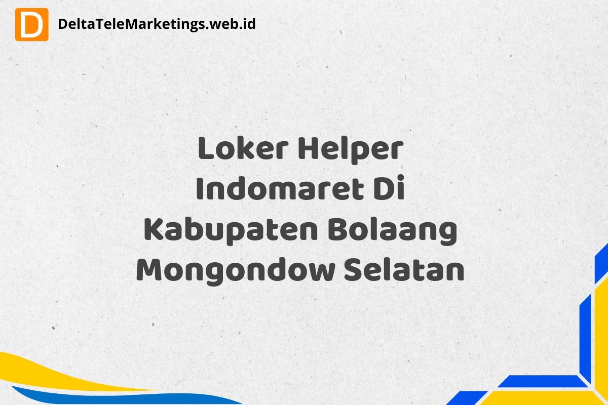 Loker Helper Indomaret Di Kabupaten Bolaang Mongondow Selatan