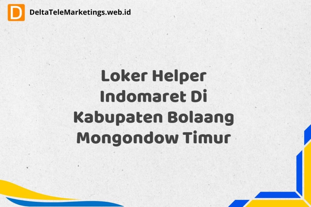 Loker Helper Indomaret Di Kabupaten Bolaang Mongondow Timur