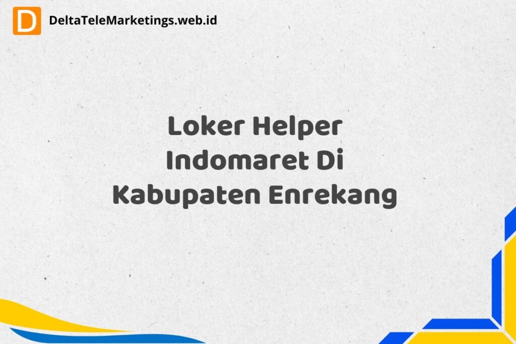 Loker Helper Indomaret Di Kabupaten Enrekang