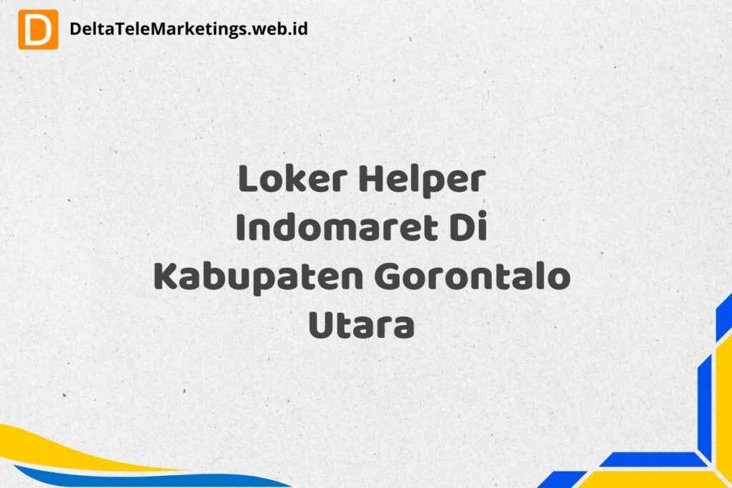 Loker Helper Indomaret Di Kabupaten Gorontalo Utara