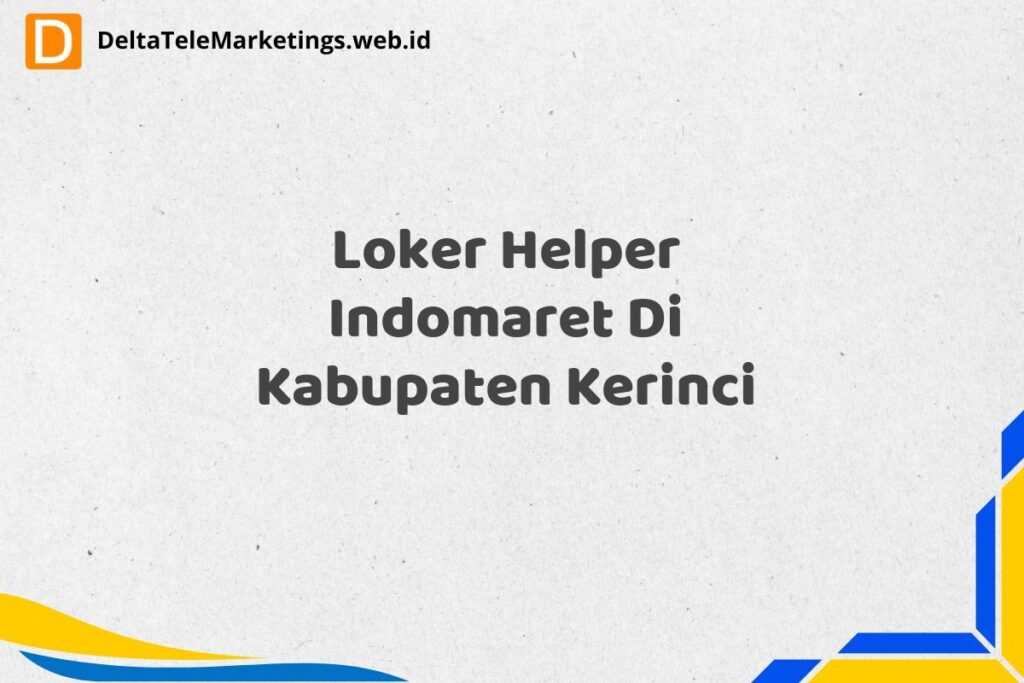 Loker Helper Indomaret Di Kabupaten Kerinci