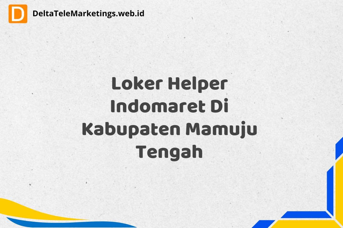 Loker Helper Indomaret Di Kabupaten Mamuju Tengah