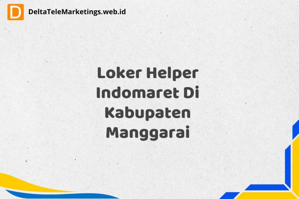 Loker Helper Indomaret Di Kabupaten Manggarai