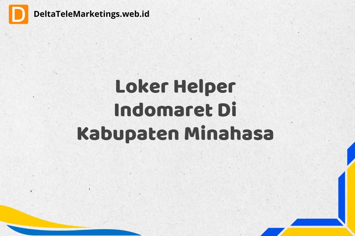Loker Helper Indomaret Di Kabupaten Minahasa
