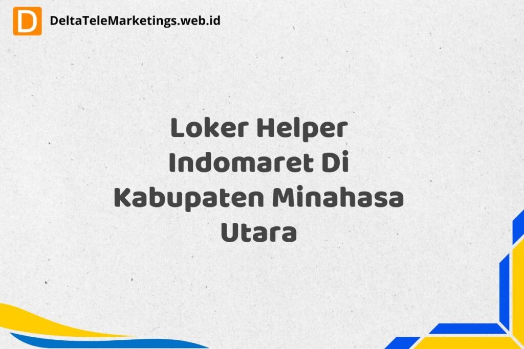 Loker Helper Indomaret Di Kabupaten Minahasa Utara