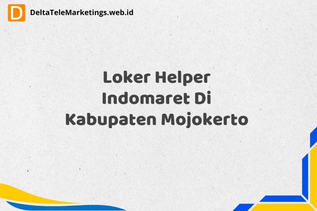 Loker Helper Indomaret Di Kabupaten Mojokerto