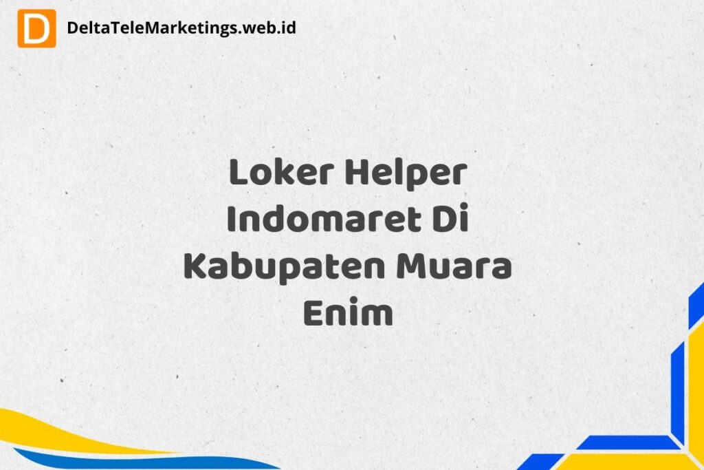 Loker Helper Indomaret Di Kabupaten Muara Enim