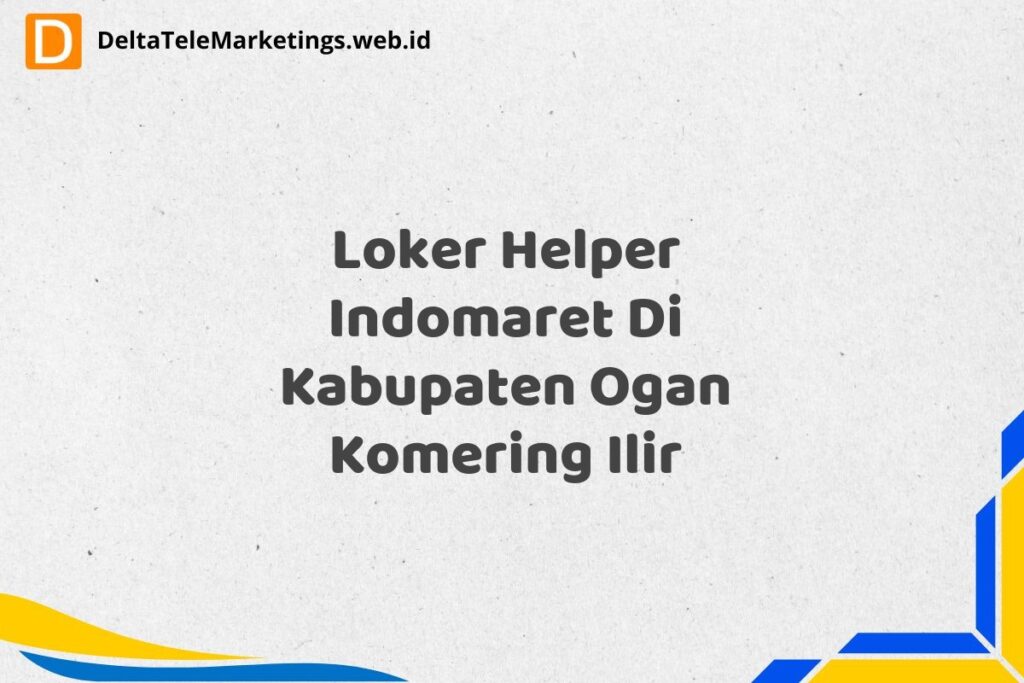 Loker Helper Indomaret Di Kabupaten Ogan Komering Ilir