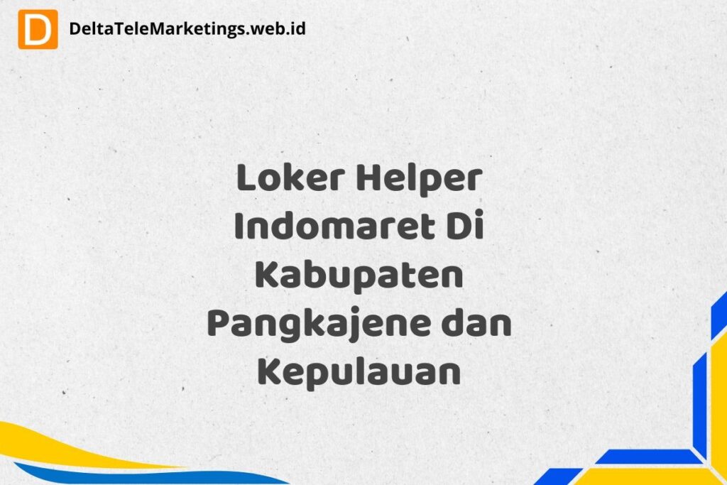 Loker Helper Indomaret Di Kabupaten Pangkajene dan Kepulauan