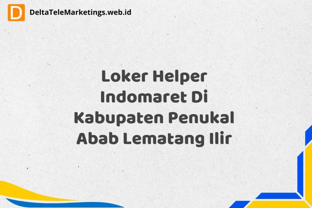 Loker Helper Indomaret Di Kabupaten Penukal Abab Lematang Ilir