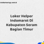 Loker Helper Indomaret Di Kabupaten Seram Bagian Timur