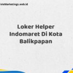 Loker Helper Indomaret Di Kota Balikpapan