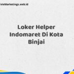 Loker Helper Indomaret Di Kota Binjai