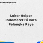 Loker Helper Indomaret Di Kota Palangka Raya