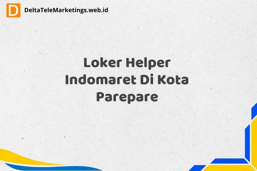 Loker Helper Indomaret Di Kota Parepare