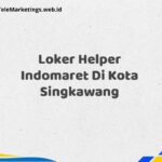 Loker Helper Indomaret Di Kota Singkawang