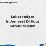 Loker Helper Indomaret Di Kota Subulussalam