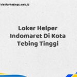 Loker Helper Indomaret Di Kota Tebing Tinggi