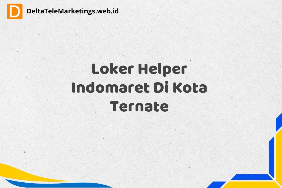 Loker Helper Indomaret Di Kota Ternate