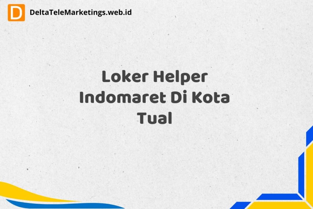 Loker Helper Indomaret Di Kota Tual
