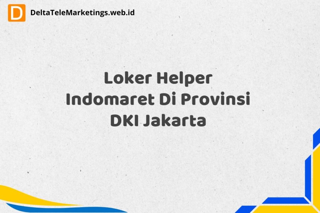 Loker Helper Indomaret Di Provinsi DKI Jakarta