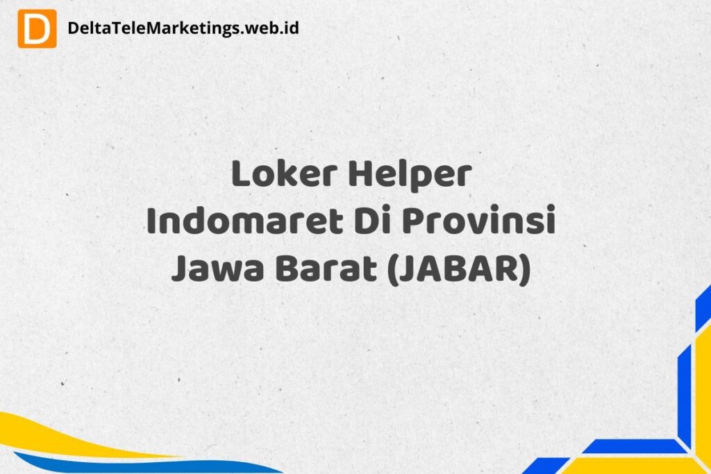 Loker Helper Indomaret Di Provinsi Jawa Barat (JABAR)