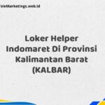 Loker Helper Indomaret Di Provinsi Kalimantan Barat (KALBAR)