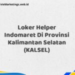Loker Helper Indomaret Di Provinsi Kalimantan Selatan (KALSEL)