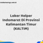 Loker Helper Indomaret Di Provinsi Kalimantan Timur (KALTIM)
