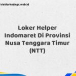 Loker Helper Indomaret Di Provinsi Nusa Tenggara Timur (NTT)