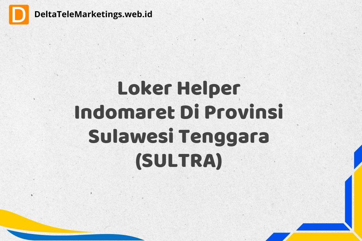 Loker Helper Indomaret Di Provinsi Sulawesi Tenggara (SULTRA)