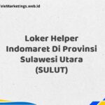 Loker Helper Indomaret Di Provinsi Sulawesi Utara (SULUT)
