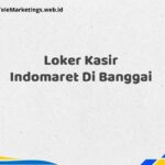 Loker Kasir Indomaret Di Banggai