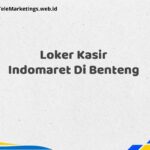 Loker Kasir Indomaret Di Benteng