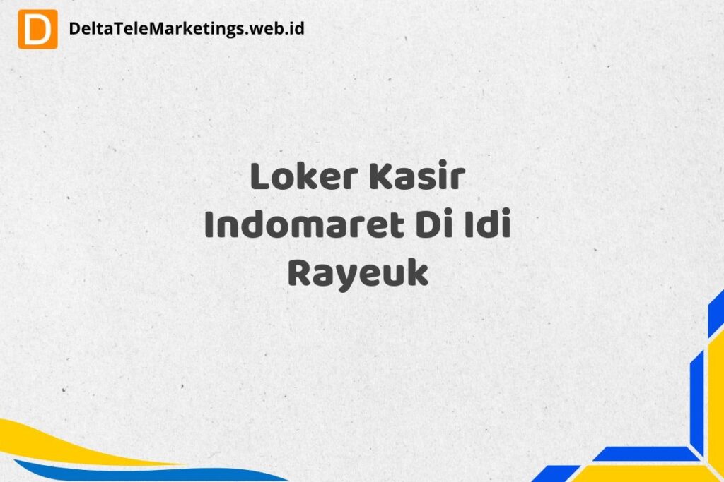 Loker Kasir Indomaret Di Idi Rayeuk