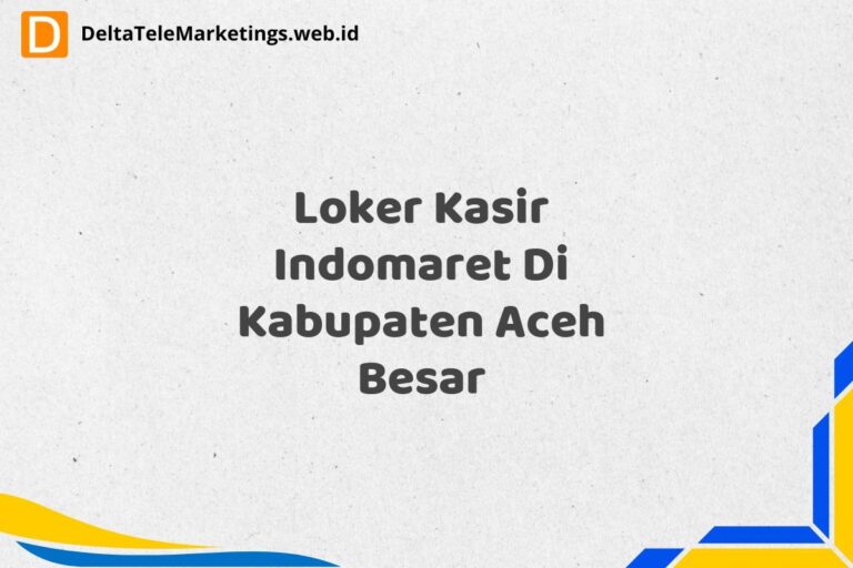 Loker Kasir Indomaret Di Kabupaten Aceh Besar