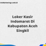 Loker Kasir Indomaret Di Kabupaten Aceh Singkil