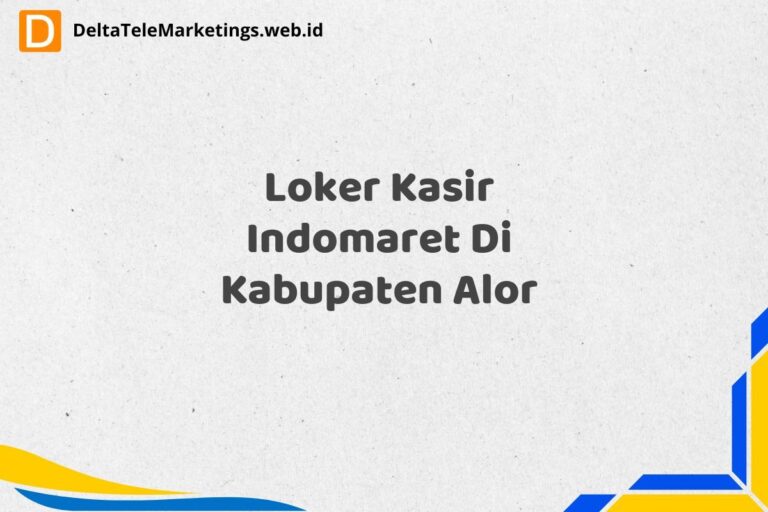 Loker Kasir Indomaret Di Kabupaten Alor