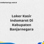 Loker Kasir Indomaret Di Kabupaten Banjarnegara