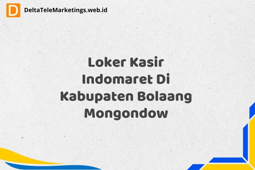 Loker Kasir Indomaret Di Kabupaten Bolaang Mongondow