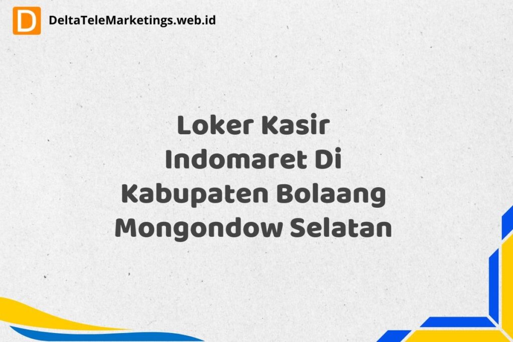 Loker Kasir Indomaret Di Kabupaten Bolaang Mongondow Selatan