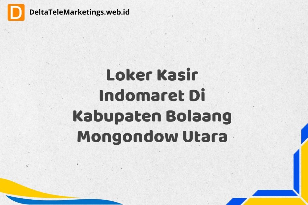 Loker Kasir Indomaret Di Kabupaten Bolaang Mongondow Utara