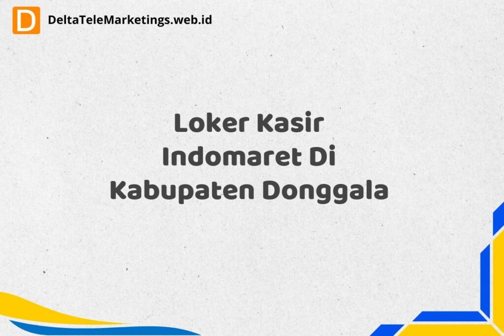 Loker Kasir Indomaret Di Kabupaten Donggala
