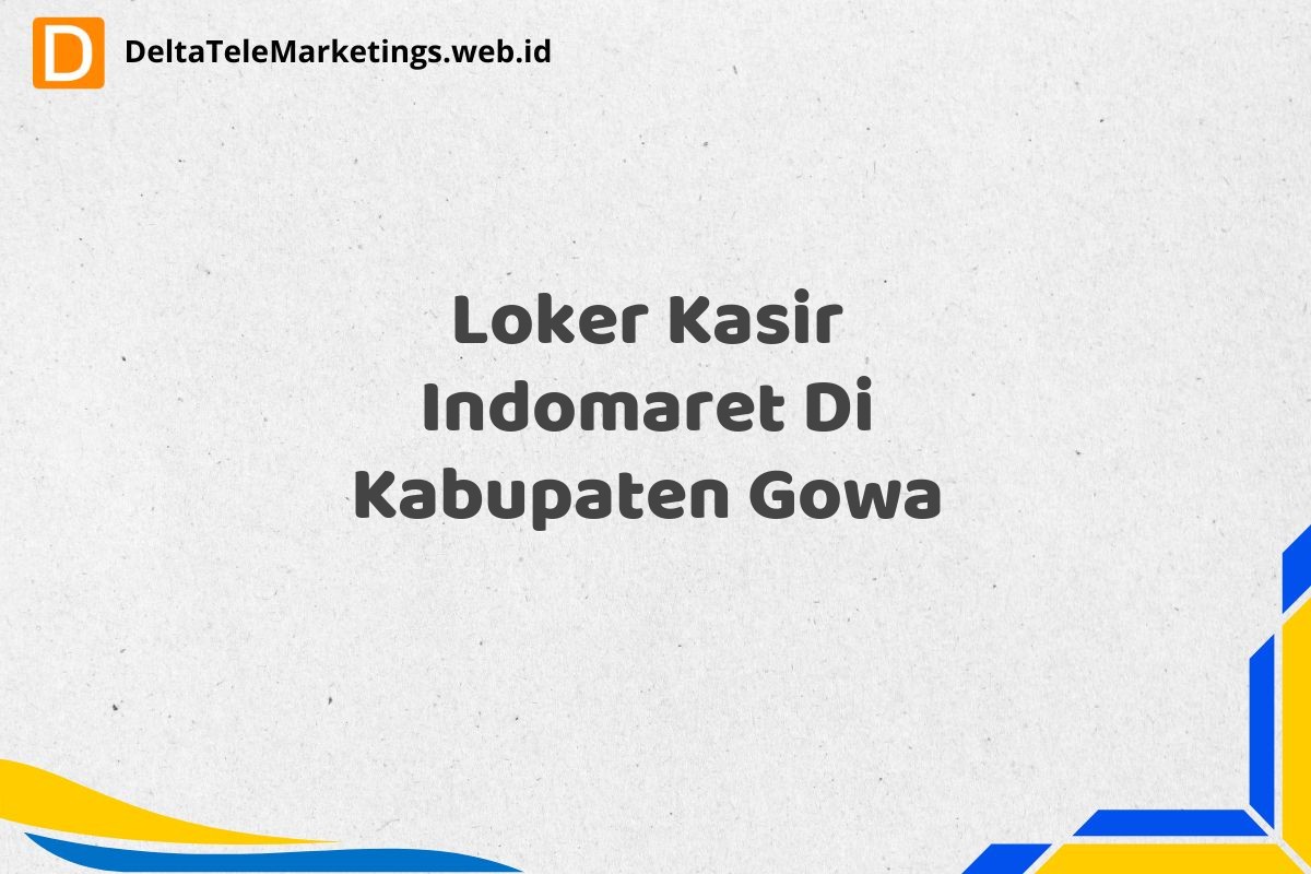 Loker Kasir Indomaret Di Kabupaten Gowa