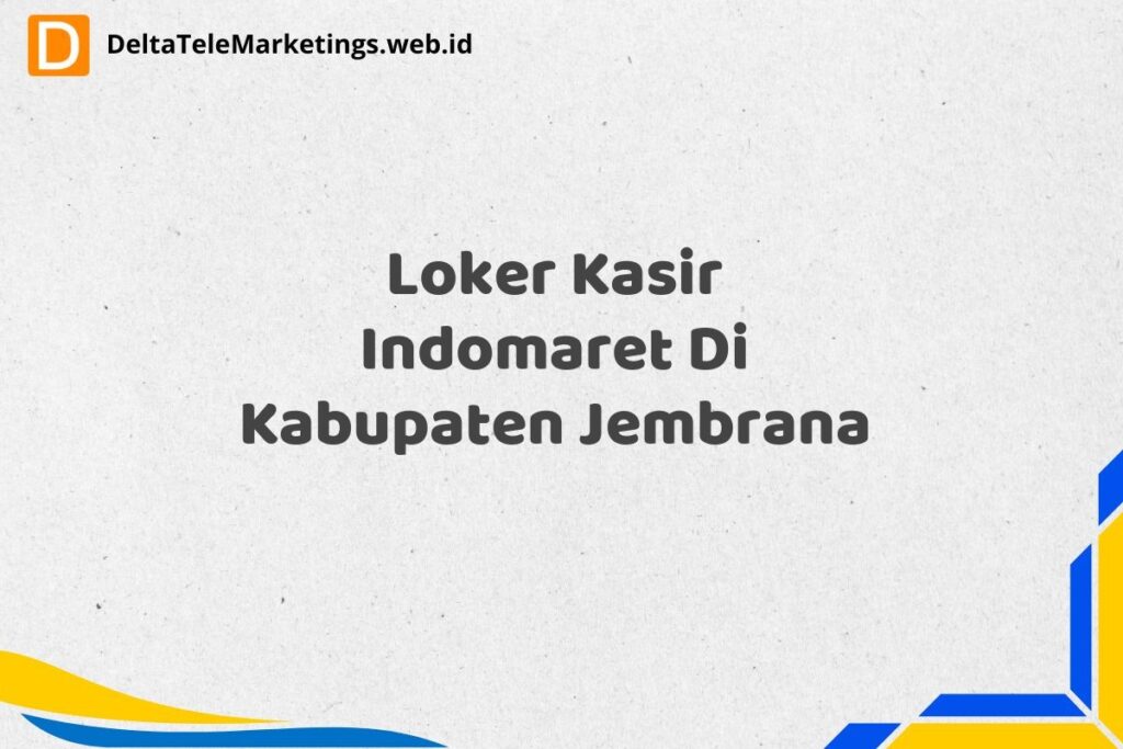 Loker Kasir Indomaret Di Kabupaten Jembrana