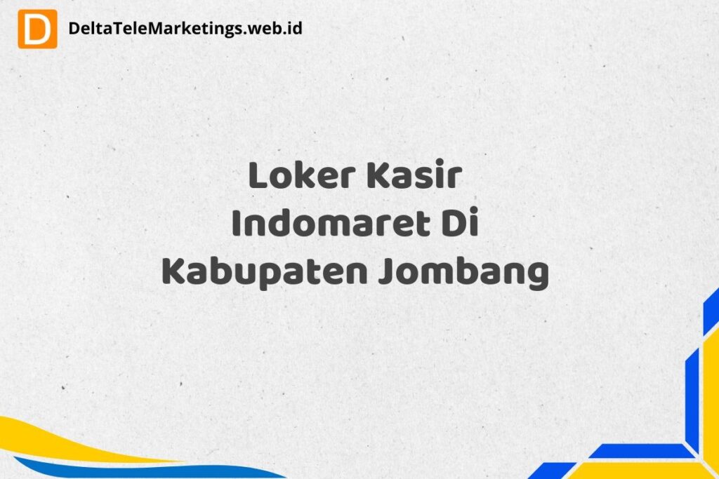 Loker Kasir Indomaret Di Kabupaten Jombang