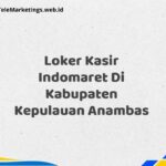 Loker Kasir Indomaret Di Kabupaten Kepulauan Anambas
