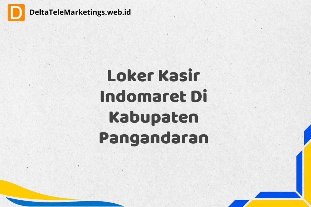 Loker Kasir Indomaret Di Kabupaten Pangandaran