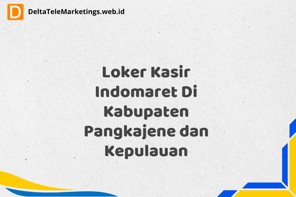 Loker Kasir Indomaret Di Kabupaten Pangkajene dan Kepulauan